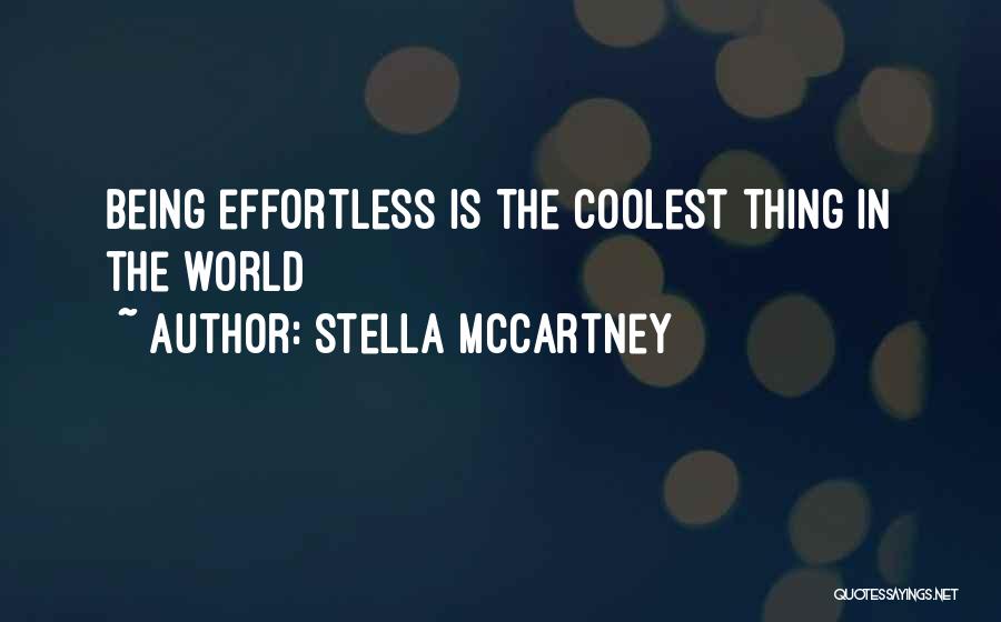 Stella McCartney Quotes: Being Effortless Is The Coolest Thing In The World