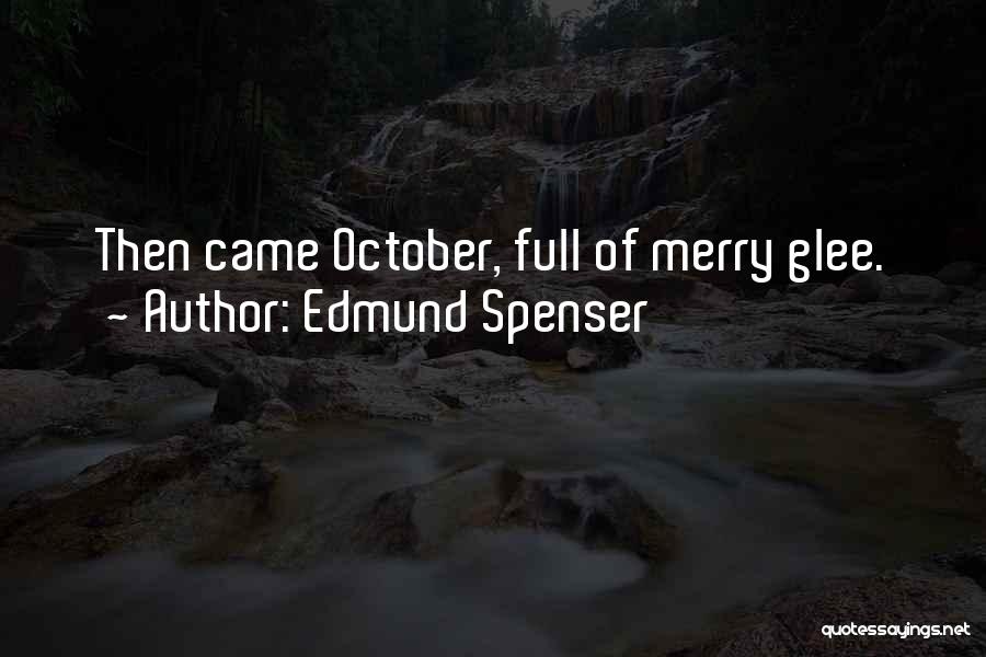 Edmund Spenser Quotes: Then Came October, Full Of Merry Glee.