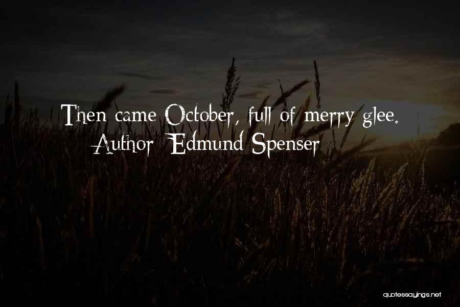 Edmund Spenser Quotes: Then Came October, Full Of Merry Glee.
