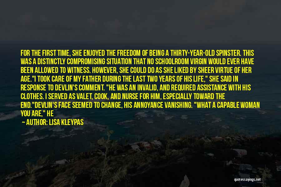 Lisa Kleypas Quotes: For The First Time, She Enjoyed The Freedom Of Being A Thirty-year-old Spinster. This Was A Distinctly Compromising Situation That