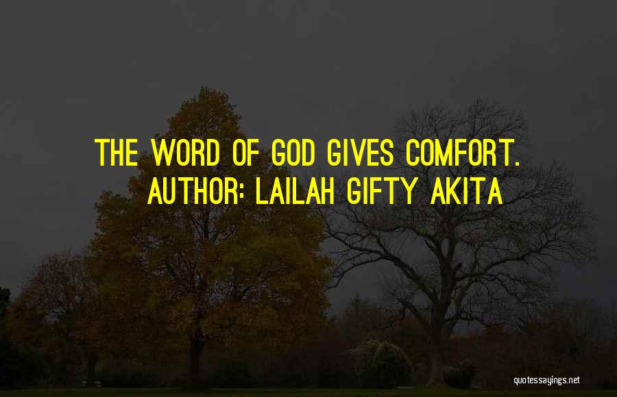 Lailah Gifty Akita Quotes: The Word Of God Gives Comfort.