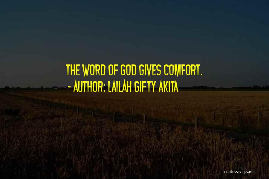 Lailah Gifty Akita Quotes: The Word Of God Gives Comfort.