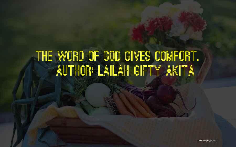 Lailah Gifty Akita Quotes: The Word Of God Gives Comfort.