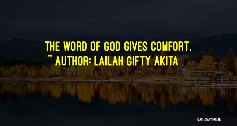 Lailah Gifty Akita Quotes: The Word Of God Gives Comfort.