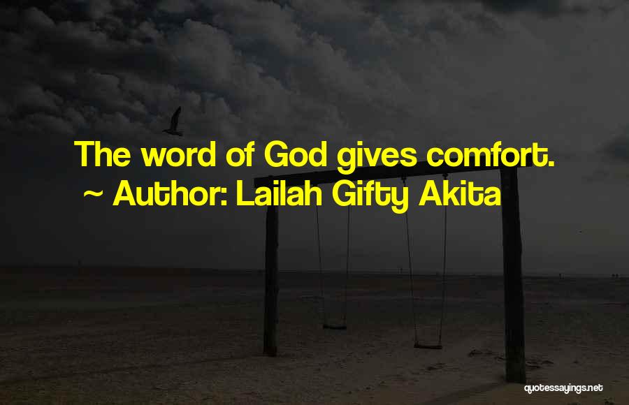 Lailah Gifty Akita Quotes: The Word Of God Gives Comfort.