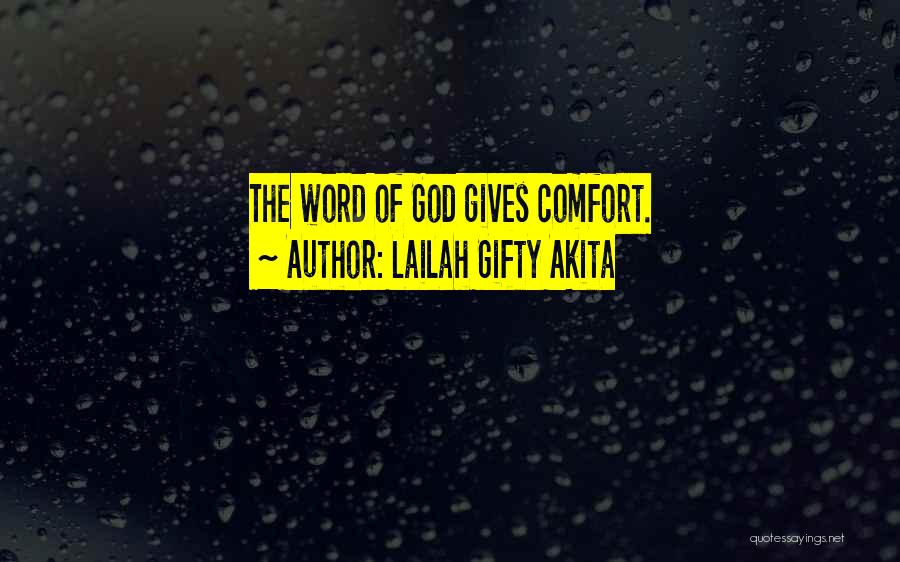 Lailah Gifty Akita Quotes: The Word Of God Gives Comfort.