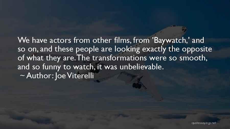 Joe Viterelli Quotes: We Have Actors From Other Films, From 'baywatch,' And So On, And These People Are Looking Exactly The Opposite Of
