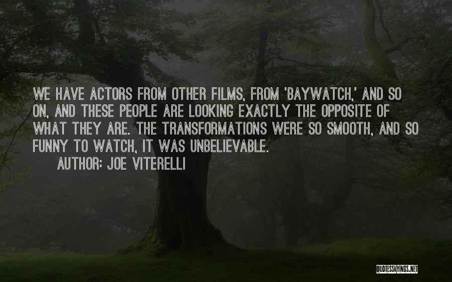 Joe Viterelli Quotes: We Have Actors From Other Films, From 'baywatch,' And So On, And These People Are Looking Exactly The Opposite Of