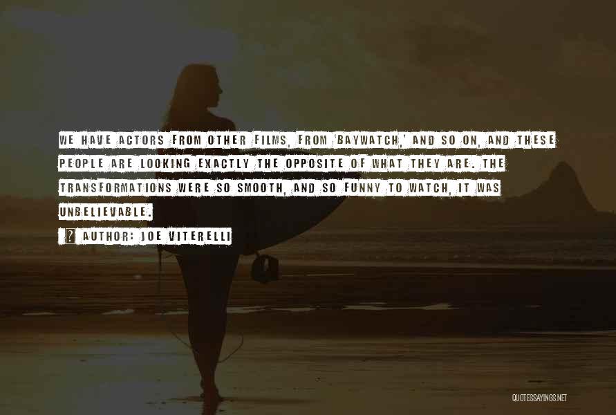Joe Viterelli Quotes: We Have Actors From Other Films, From 'baywatch,' And So On, And These People Are Looking Exactly The Opposite Of