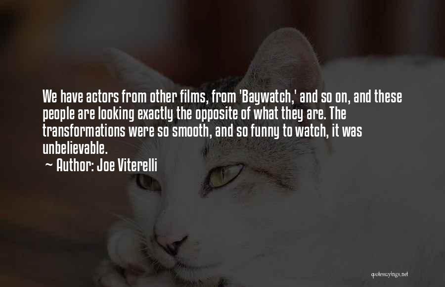 Joe Viterelli Quotes: We Have Actors From Other Films, From 'baywatch,' And So On, And These People Are Looking Exactly The Opposite Of