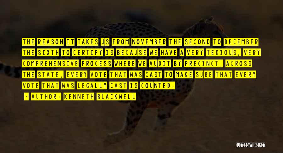 Kenneth Blackwell Quotes: The Reason It Takes Us From November The Second To December The Sixth To Certify Is Because We Have A