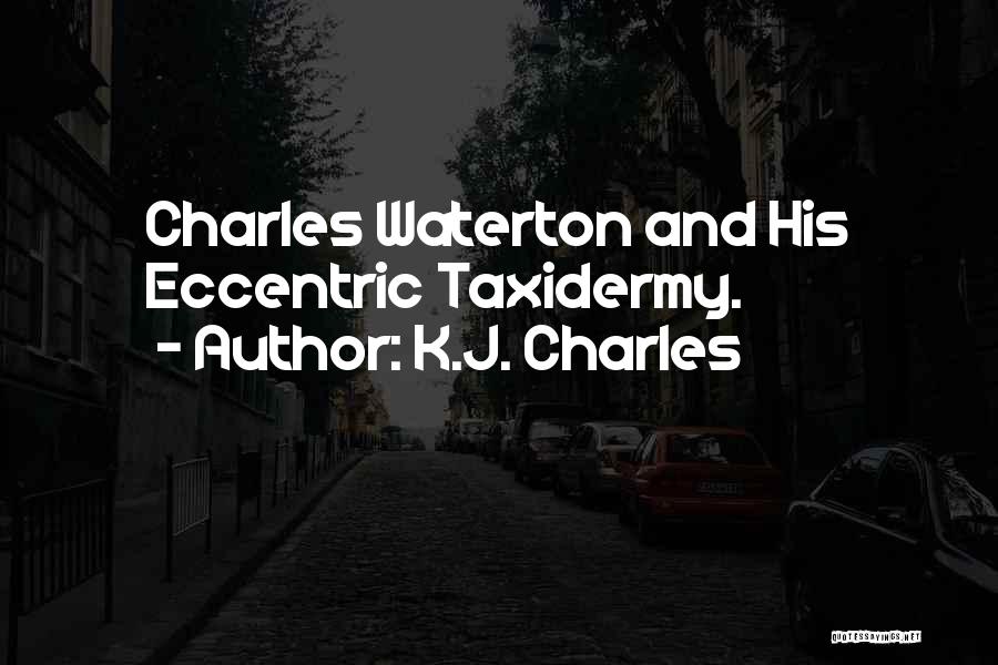 K.J. Charles Quotes: Charles Waterton And His Eccentric Taxidermy.