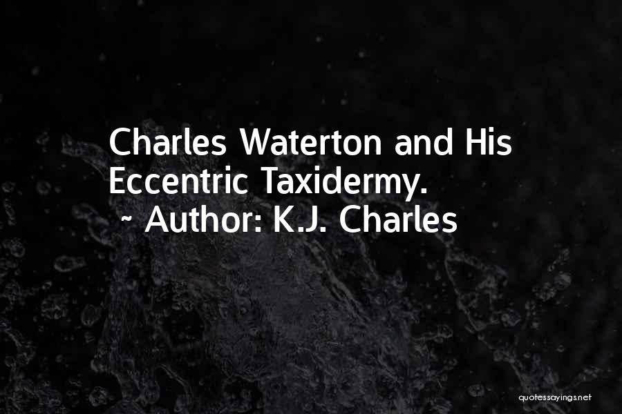 K.J. Charles Quotes: Charles Waterton And His Eccentric Taxidermy.