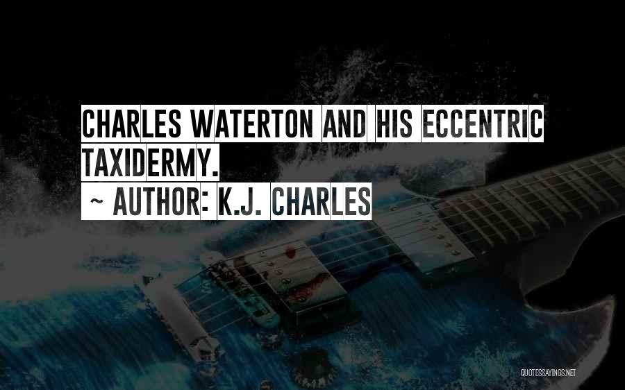 K.J. Charles Quotes: Charles Waterton And His Eccentric Taxidermy.
