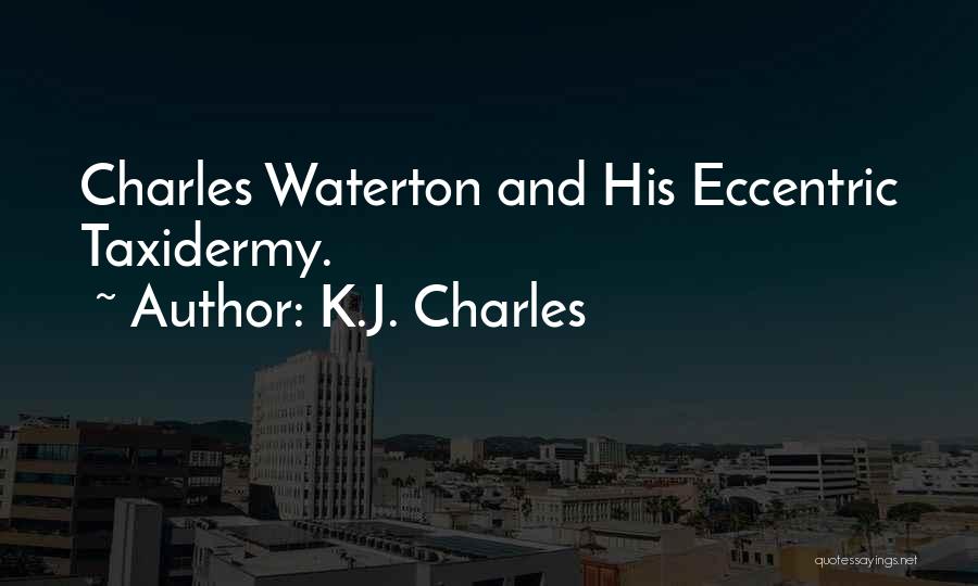 K.J. Charles Quotes: Charles Waterton And His Eccentric Taxidermy.