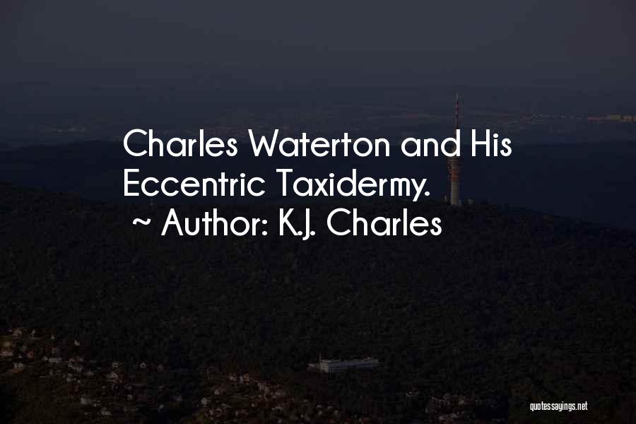 K.J. Charles Quotes: Charles Waterton And His Eccentric Taxidermy.