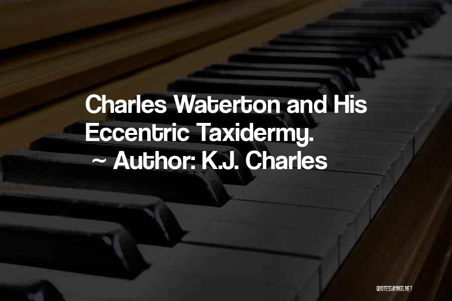 K.J. Charles Quotes: Charles Waterton And His Eccentric Taxidermy.