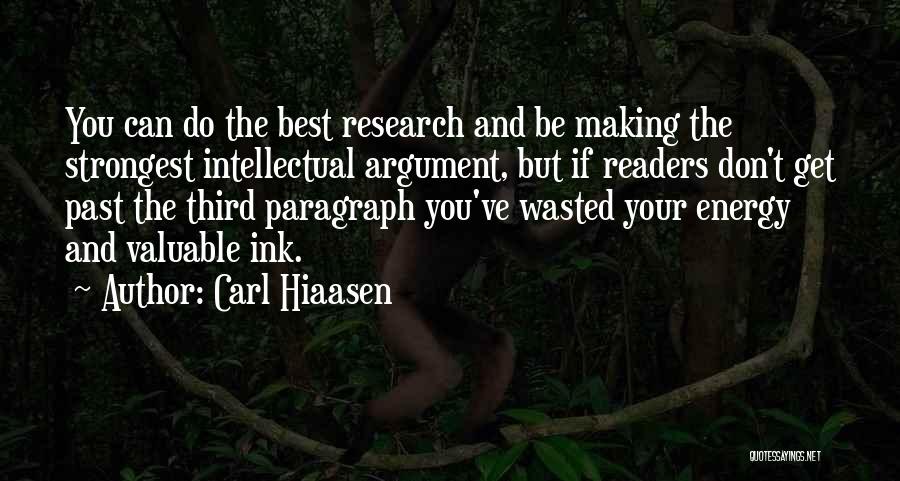 Carl Hiaasen Quotes: You Can Do The Best Research And Be Making The Strongest Intellectual Argument, But If Readers Don't Get Past The