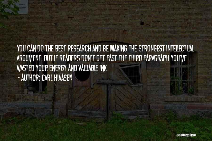 Carl Hiaasen Quotes: You Can Do The Best Research And Be Making The Strongest Intellectual Argument, But If Readers Don't Get Past The