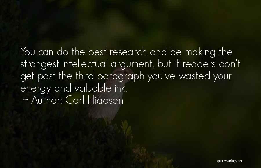 Carl Hiaasen Quotes: You Can Do The Best Research And Be Making The Strongest Intellectual Argument, But If Readers Don't Get Past The