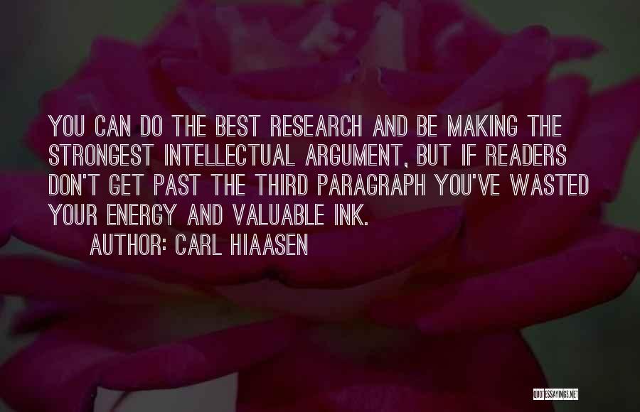 Carl Hiaasen Quotes: You Can Do The Best Research And Be Making The Strongest Intellectual Argument, But If Readers Don't Get Past The