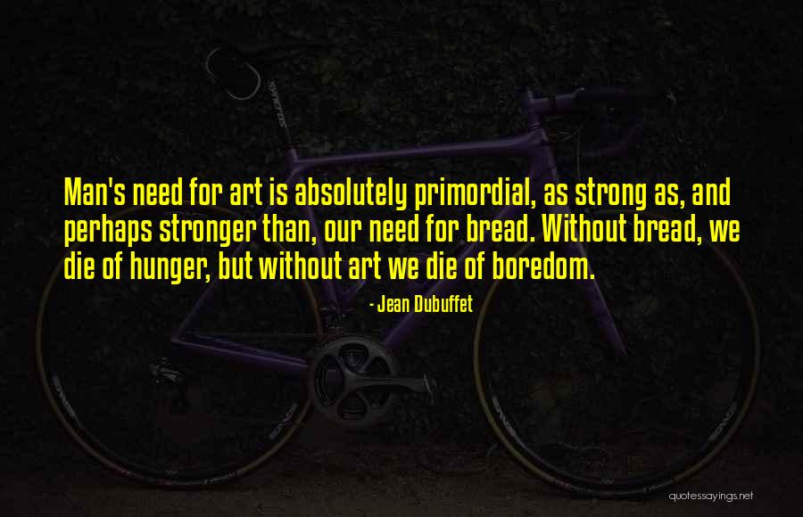 161st Arw Quotes By Jean Dubuffet 161st Arw Quotes By Jean Dubuffet