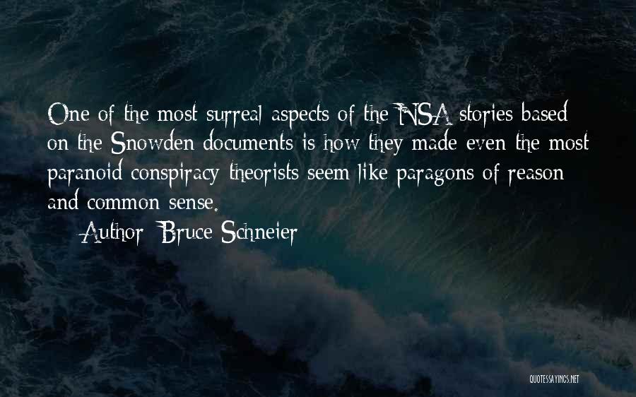 Bruce Schneier Quotes: One Of The Most Surreal Aspects Of The Nsa Stories Based On The Snowden Documents Is How They Made Even