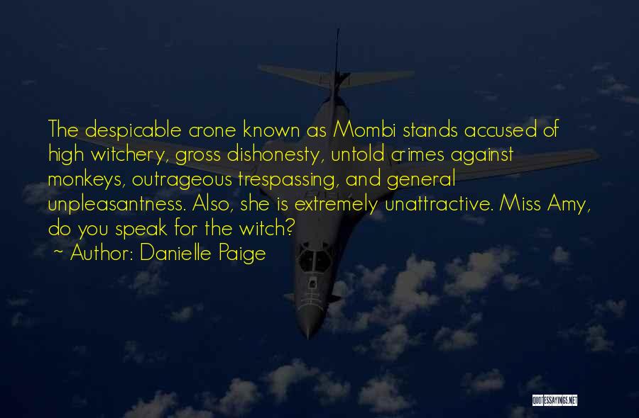 Danielle Paige Quotes: The Despicable Crone Known As Mombi Stands Accused Of High Witchery, Gross Dishonesty, Untold Crimes Against Monkeys, Outrageous Trespassing, And
