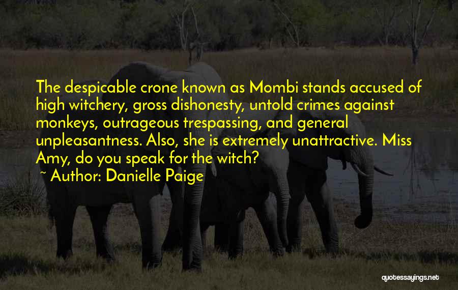 Danielle Paige Quotes: The Despicable Crone Known As Mombi Stands Accused Of High Witchery, Gross Dishonesty, Untold Crimes Against Monkeys, Outrageous Trespassing, And