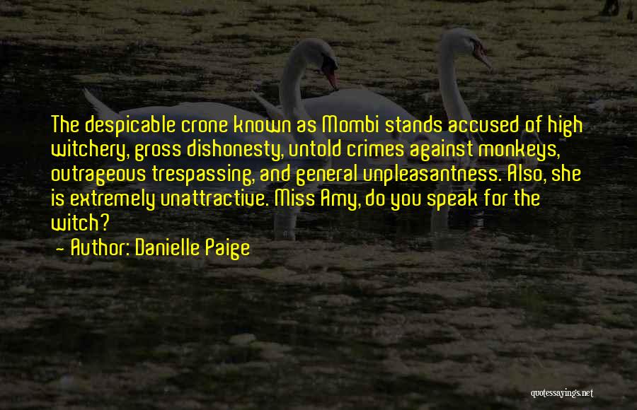 Danielle Paige Quotes: The Despicable Crone Known As Mombi Stands Accused Of High Witchery, Gross Dishonesty, Untold Crimes Against Monkeys, Outrageous Trespassing, And