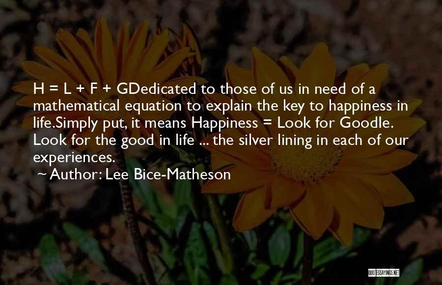 Lee Bice-Matheson Quotes: H = L + F + Gdedicated To Those Of Us In Need Of A Mathematical Equation To Explain The