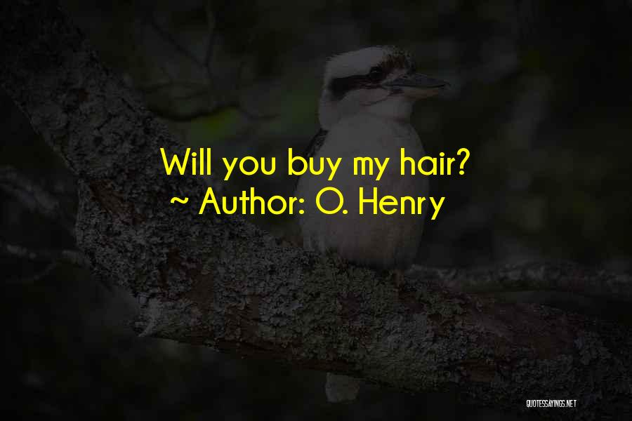 O. Henry Quotes: Will You Buy My Hair?