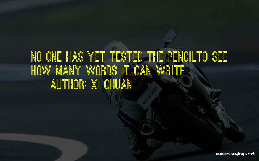 Xi Chuan Quotes: No One Has Yet Tested The Pencilto See How Many Words It Can Write