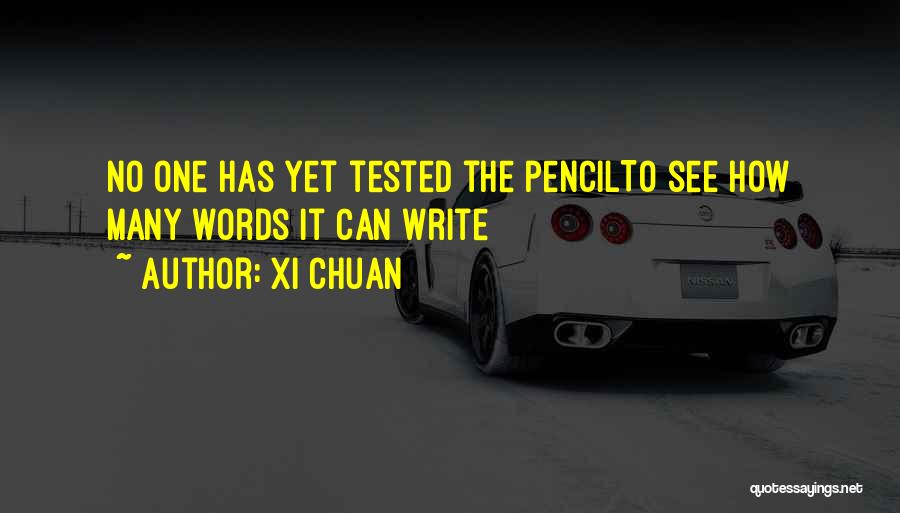 Xi Chuan Quotes: No One Has Yet Tested The Pencilto See How Many Words It Can Write