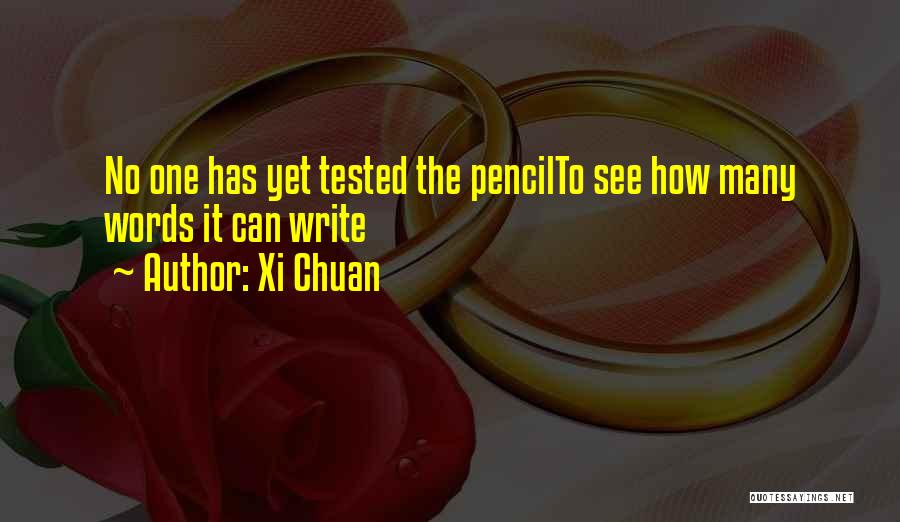 Xi Chuan Quotes: No One Has Yet Tested The Pencilto See How Many Words It Can Write