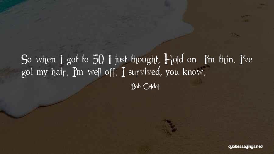 1620s The Ride Quotes By Bob Geldof 1620s The Ride Quotes By Bob Geldof