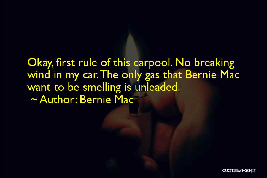 Bernie Mac Quotes: Okay, First Rule Of This Carpool. No Breaking Wind In My Car. The Only Gas That Bernie Mac Want To