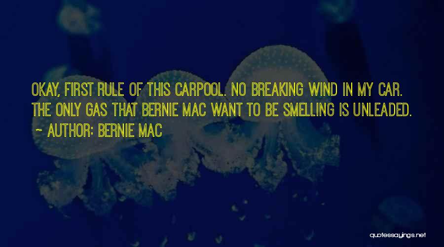 Bernie Mac Quotes: Okay, First Rule Of This Carpool. No Breaking Wind In My Car. The Only Gas That Bernie Mac Want To