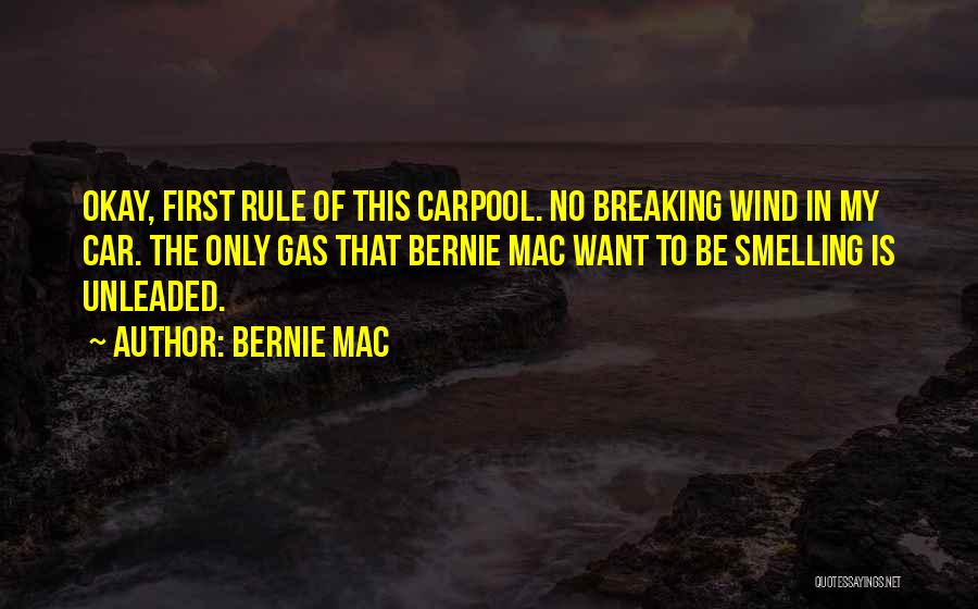 Bernie Mac Quotes: Okay, First Rule Of This Carpool. No Breaking Wind In My Car. The Only Gas That Bernie Mac Want To