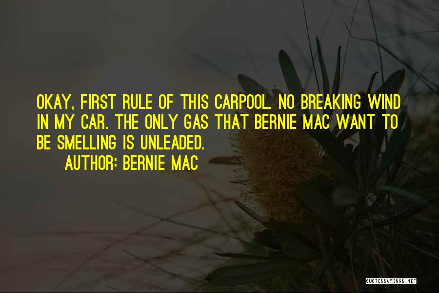 Bernie Mac Quotes: Okay, First Rule Of This Carpool. No Breaking Wind In My Car. The Only Gas That Bernie Mac Want To