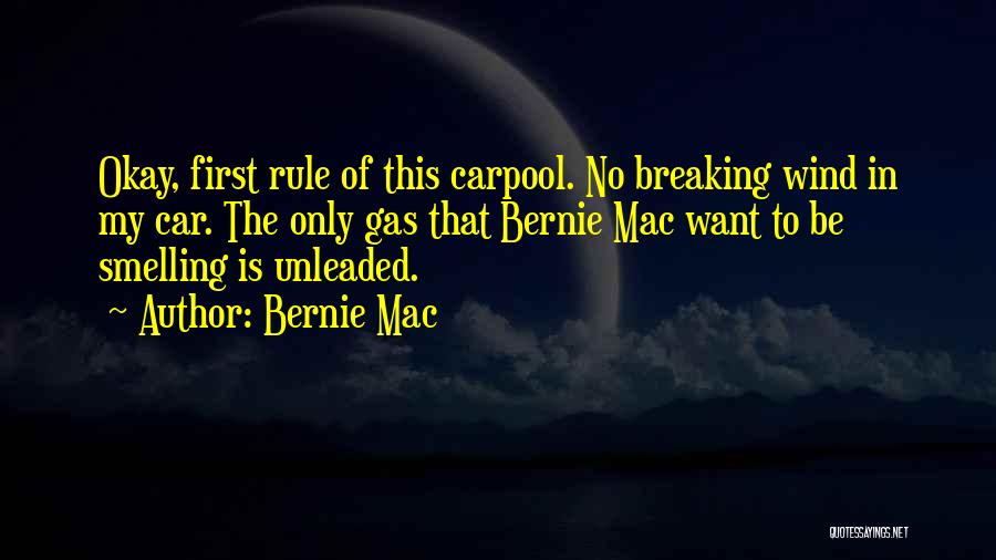 Bernie Mac Quotes: Okay, First Rule Of This Carpool. No Breaking Wind In My Car. The Only Gas That Bernie Mac Want To