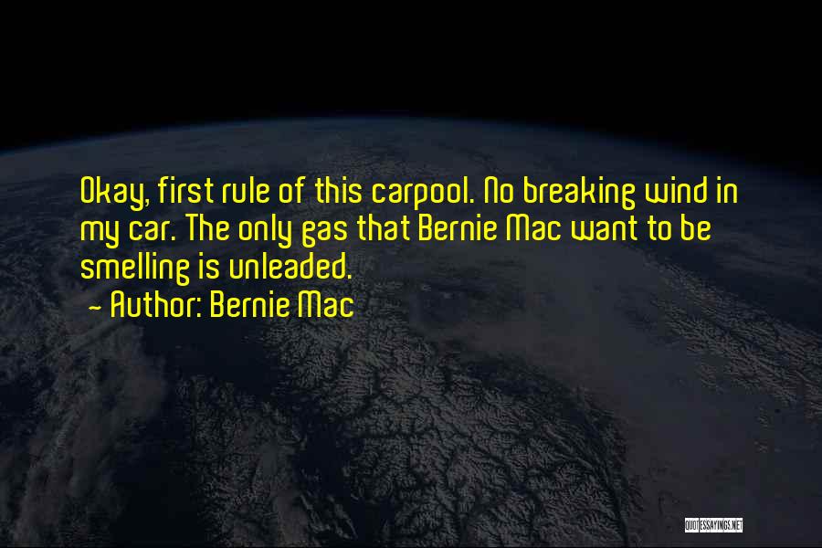 Bernie Mac Quotes: Okay, First Rule Of This Carpool. No Breaking Wind In My Car. The Only Gas That Bernie Mac Want To