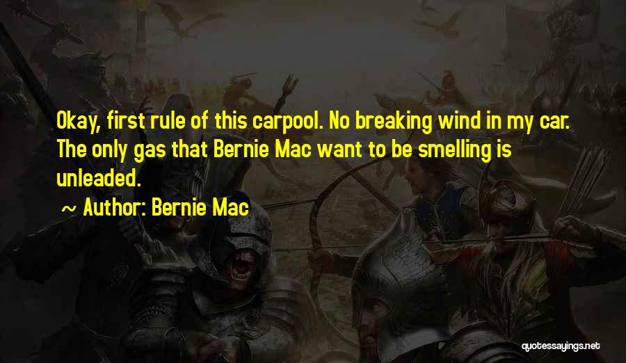 Bernie Mac Quotes: Okay, First Rule Of This Carpool. No Breaking Wind In My Car. The Only Gas That Bernie Mac Want To