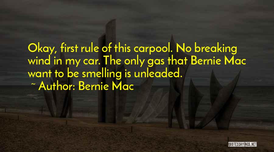 Bernie Mac Quotes: Okay, First Rule Of This Carpool. No Breaking Wind In My Car. The Only Gas That Bernie Mac Want To