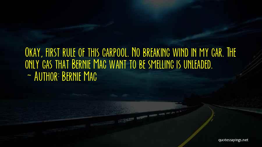 Bernie Mac Quotes: Okay, First Rule Of This Carpool. No Breaking Wind In My Car. The Only Gas That Bernie Mac Want To