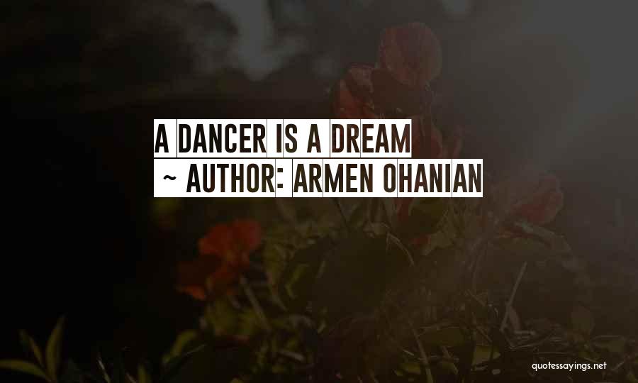 Armen Ohanian Quotes: A Dancer Is A Dream