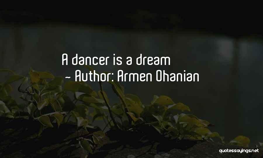 Armen Ohanian Quotes: A Dancer Is A Dream