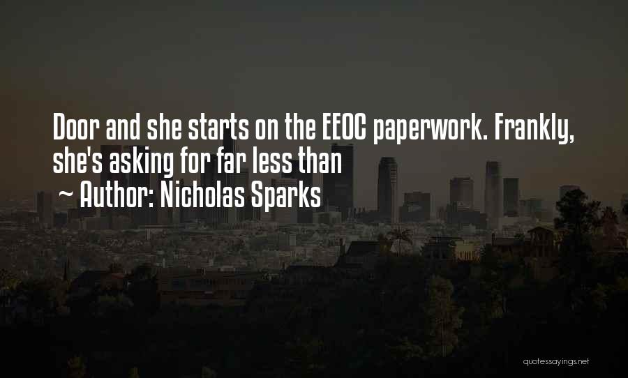 Nicholas Sparks Quotes: Door And She Starts On The Eeoc Paperwork. Frankly, She's Asking For Far Less Than