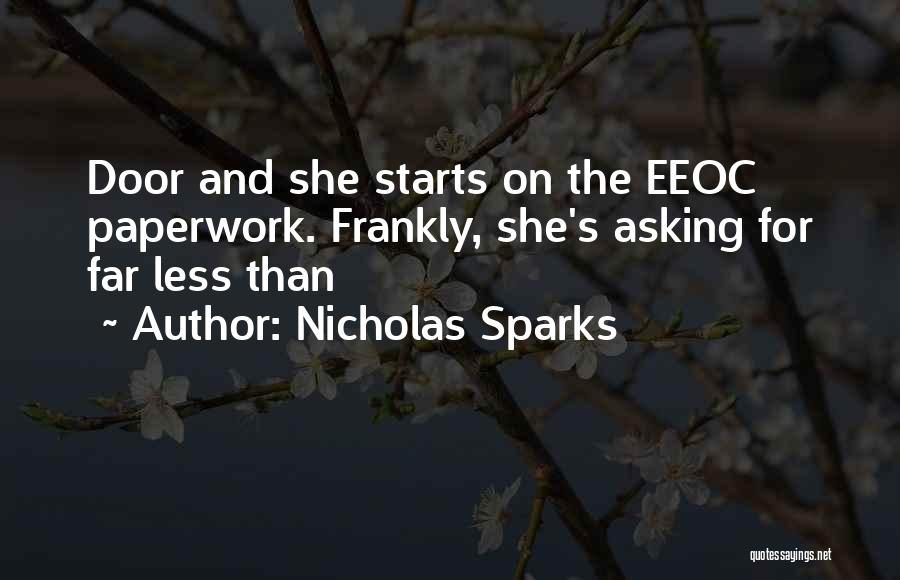 Nicholas Sparks Quotes: Door And She Starts On The Eeoc Paperwork. Frankly, She's Asking For Far Less Than