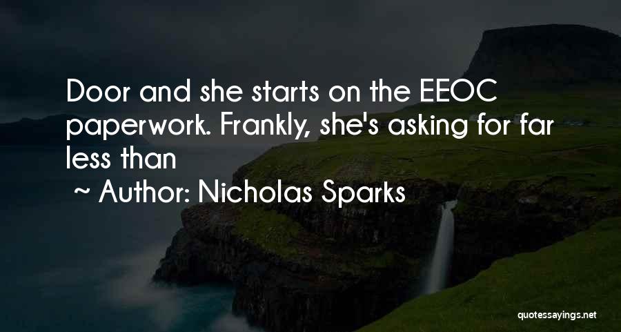 Nicholas Sparks Quotes: Door And She Starts On The Eeoc Paperwork. Frankly, She's Asking For Far Less Than